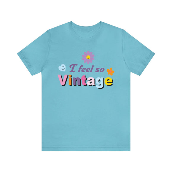 I Feel So Vintage - Unisex Jersey Fun Boho T-shirt