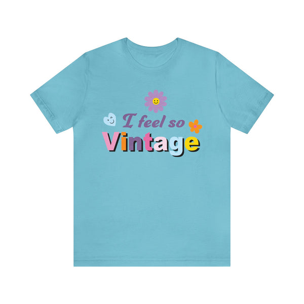 I Feel So Vintage - Unisex Jersey Fun Boho T-shirt
