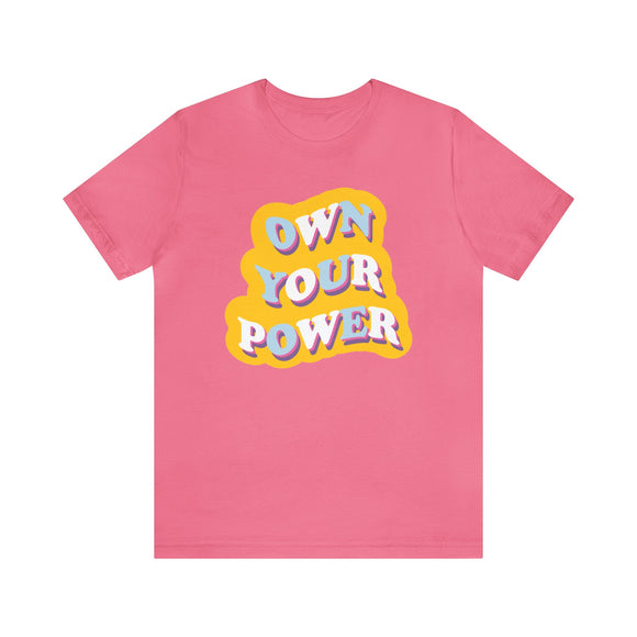 Own Your Power Tshirt - Unisex Jersey Fun Retro T-shirt