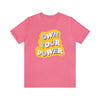Own Your Power Tshirt - Unisex Jersey Fun Retro T-shirt