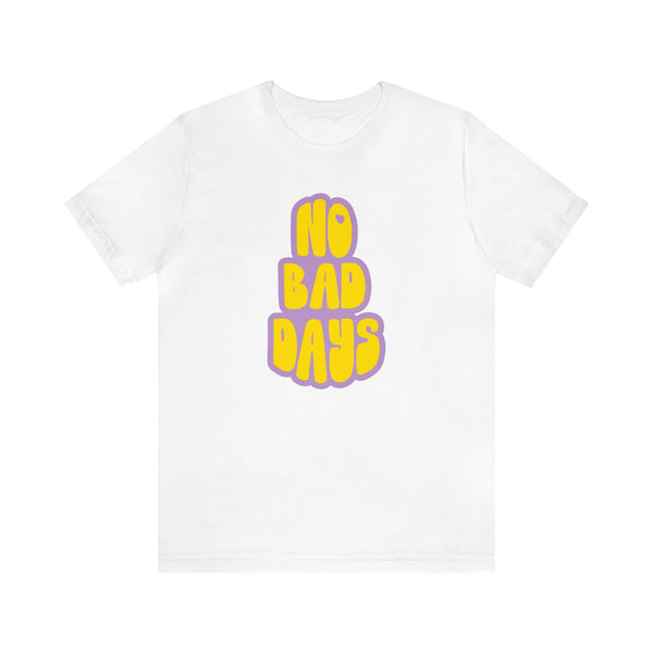 No Bad Days Tee - Unisex Jersey Fun Retro Positive T-shirt