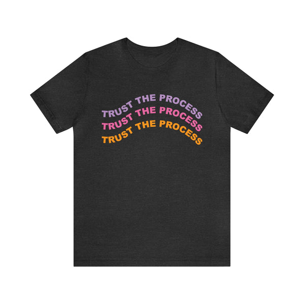 Trust the Process Positivity Tshirt - Unisex Jersey Fun Retro T-shirt