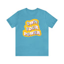Own Your Power Tshirt - Unisex Jersey Fun Retro T-shirt-5