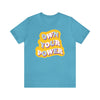 Own Your Power Tshirt - Unisex Jersey Fun Retro T-shirt