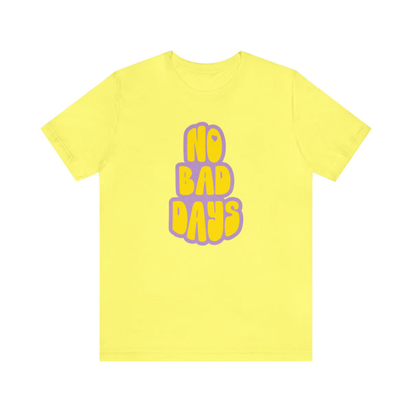 No Bad Days Tee - Unisex Jersey Fun Retro Positive T-shirt