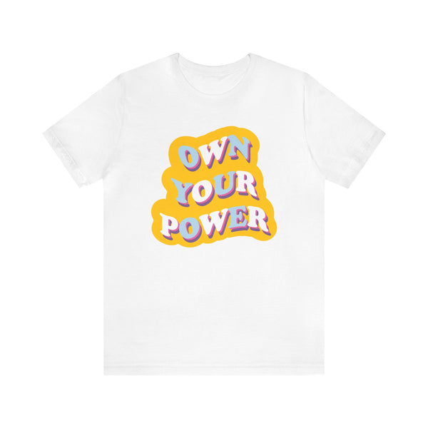 Own Your Power Tshirt - Unisex Jersey Fun Retro T-shirt
