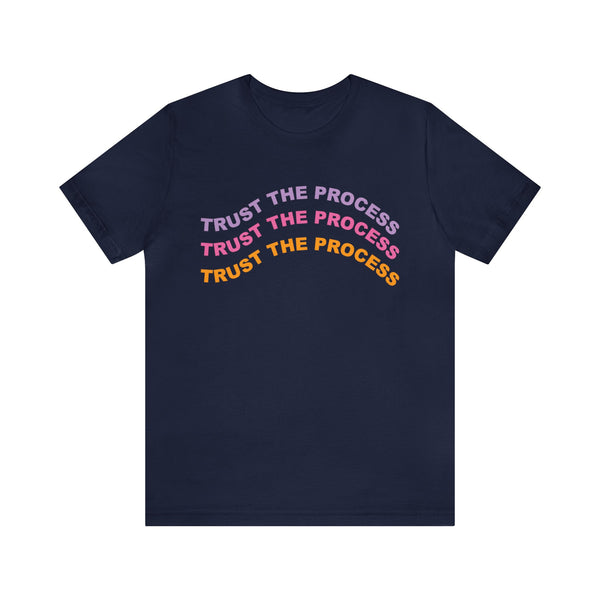 Trust the Process Positivity Tshirt - Unisex Jersey Fun Retro T-shirt