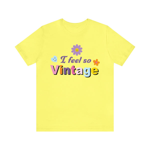 I Feel So Vintage - Unisex Jersey Fun Boho T-shirt
