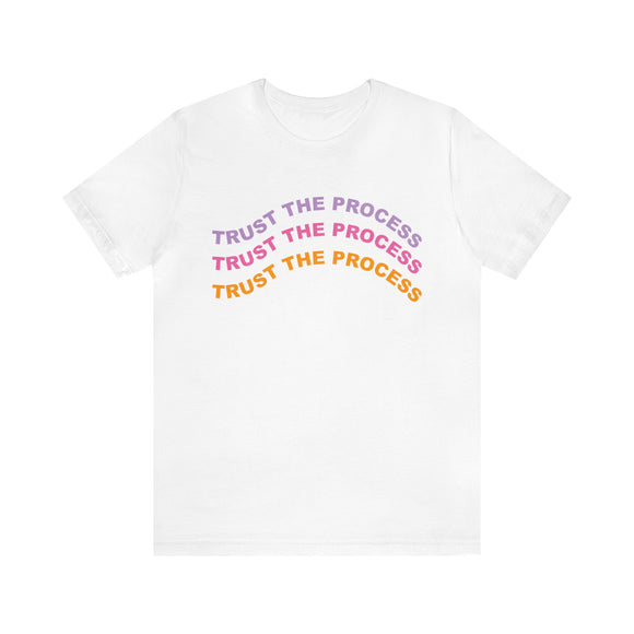 Trust the Process Positivity Tshirt - Unisex Jersey Fun Retro T-shirt