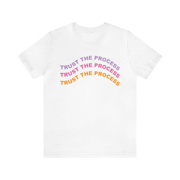 Trust the Process Positivity Tshirt - Unisex Jersey Fun Retro T-shirt