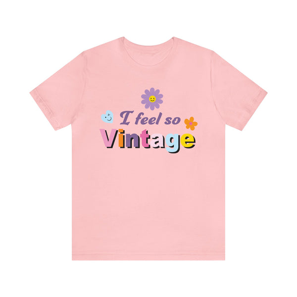 I Feel So Vintage - Unisex Jersey Fun Boho T-shirt