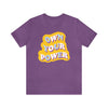 Own Your Power Tshirt - Unisex Jersey Fun Retro T-shirt