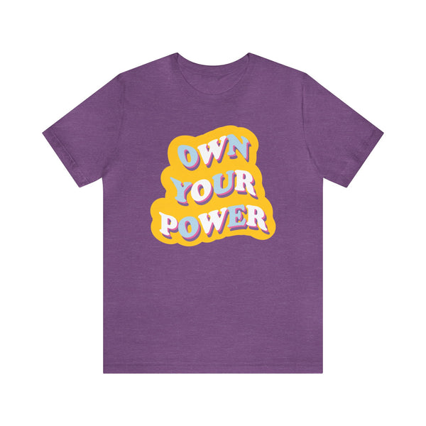 Own Your Power Tshirt - Unisex Jersey Fun Retro T-shirt