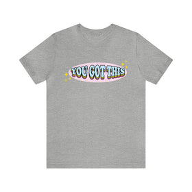 You Got This Positivity Tshirt - Unisex Jersey Fun Retro T-shirt