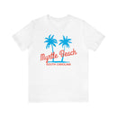 Myrtle Beach, South Carolina T-Shirt - Unisex Myrtle Beach Shirt-6