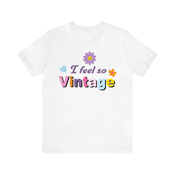 I Feel So Vintage - Unisex Jersey Fun Boho T-shirt