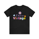 I Feel So Vintage - Unisex Jersey Fun Boho T-shirt-3