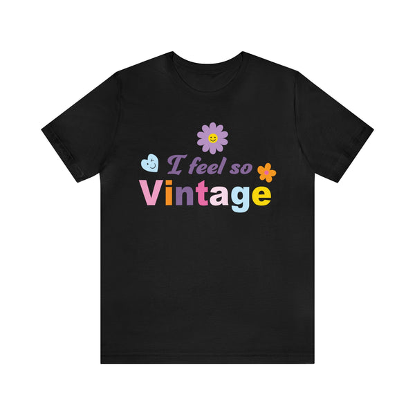 I Feel So Vintage - Unisex Jersey Fun Boho T-shirt