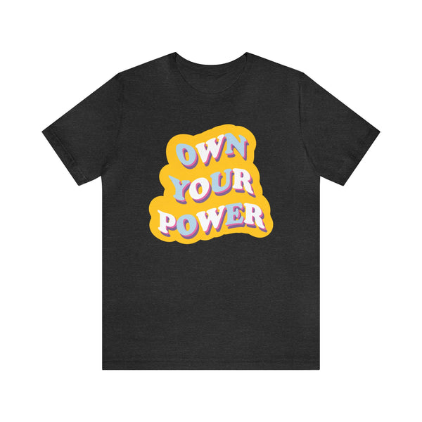 Own Your Power Tshirt - Unisex Jersey Fun Retro T-shirt
