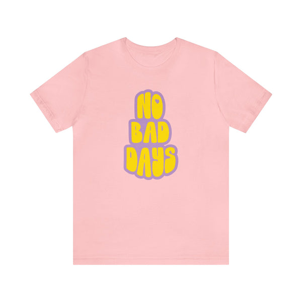 No Bad Days Tee - Unisex Jersey Fun Retro Positive T-shirt