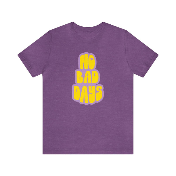 No Bad Days Tee - Unisex Jersey Fun Retro Positive T-shirt