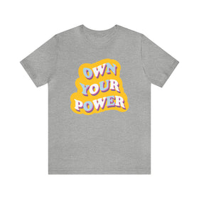 Own Your Power Tshirt - Unisex Jersey Fun Retro T-shirt
