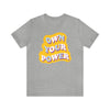 Own Your Power Tshirt - Unisex Jersey Fun Retro T-shirt