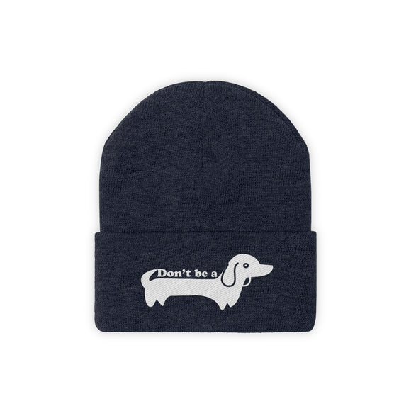 Don't Be A Wiener Dog/Dachshund Beanie - Funny Embroidered Dog Knit Hat