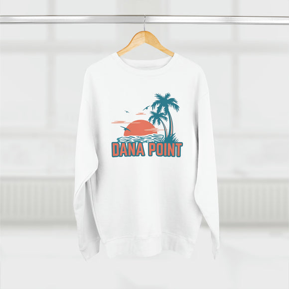 Premium Dana Point, California Sweatshirt - Unisex Premium Crewneck Sweatshirt