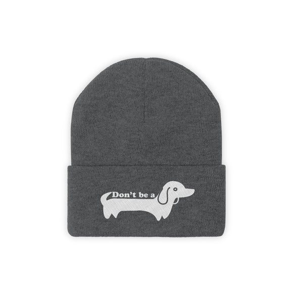 Don't Be A Wiener Dog/Dachshund Beanie - Funny Embroidered Dog Knit Hat