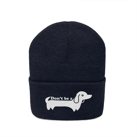 Don't Be A Wiener Dog/Dachshund Beanie - Funny Embroidered Dog Knit Hat