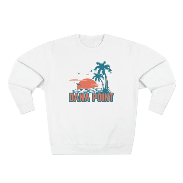 Premium Dana Point, California Sweatshirt - Unisex Premium Crewneck Sweatshirt
