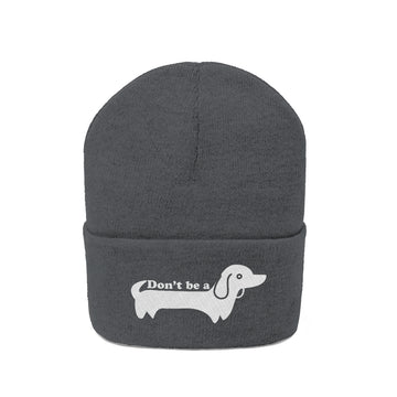 Don't Be A Wiener Dog/Dachshund Beanie - Funny Embroidered Dog Knit Hat - 0