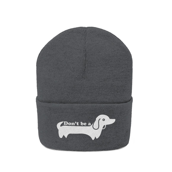 Don't Be A Wiener Dog/Dachshund Beanie - Funny Embroidered Dog Knit Hat