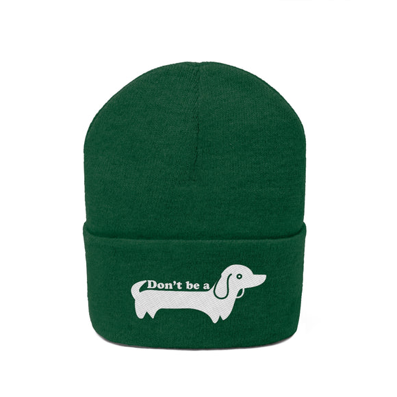 Don't Be A Wiener Dog/Dachshund Beanie - Funny Embroidered Dog Knit Hat
