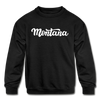 Montana Youth Sweatshirt - Hand Lettered Youth Montana Crewneck Sweatshirt - black