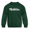 Montana Youth Sweatshirt - Hand Lettered Youth Montana Crewneck Sweatshirt - forest green