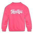 Hawaii Youth Sweatshirt - Hand Lettered Youth Hawaii Crewneck Sweatshirt - neon pink